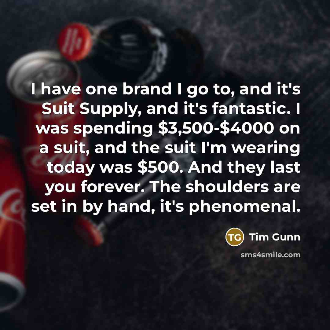 “I have one brand I go to, and it's Suit…” quote by Tim Gunn