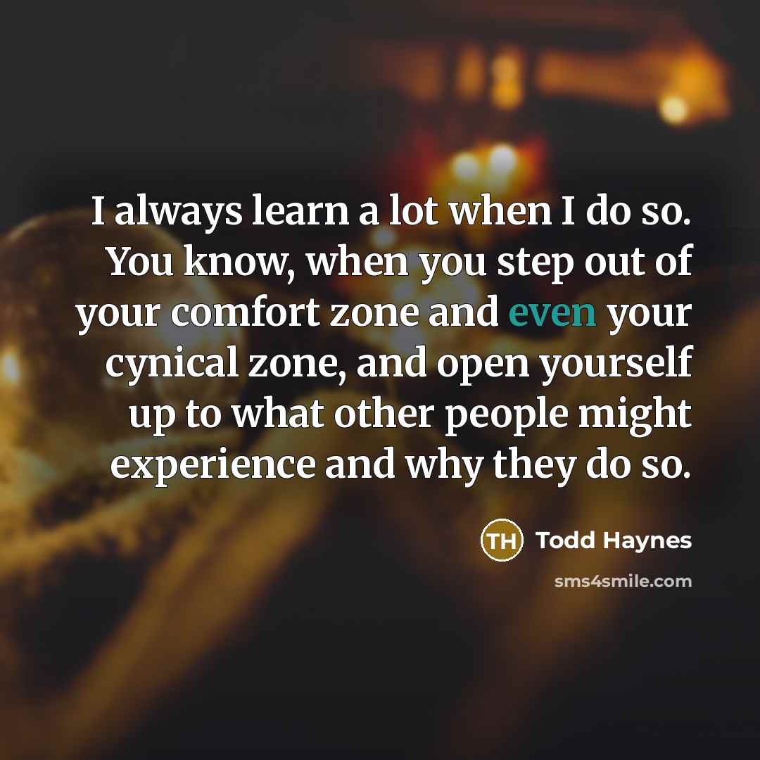 “I always learn a lot when I do so. You…” quote by Todd Haynes