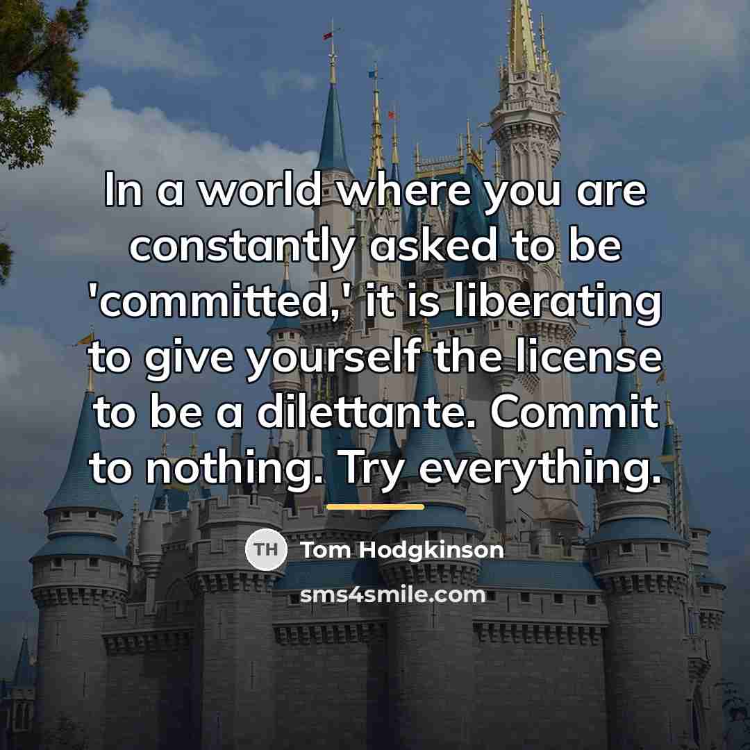 “In a world where you are constantly asked to be…” quote by Tom Hodgkinson
