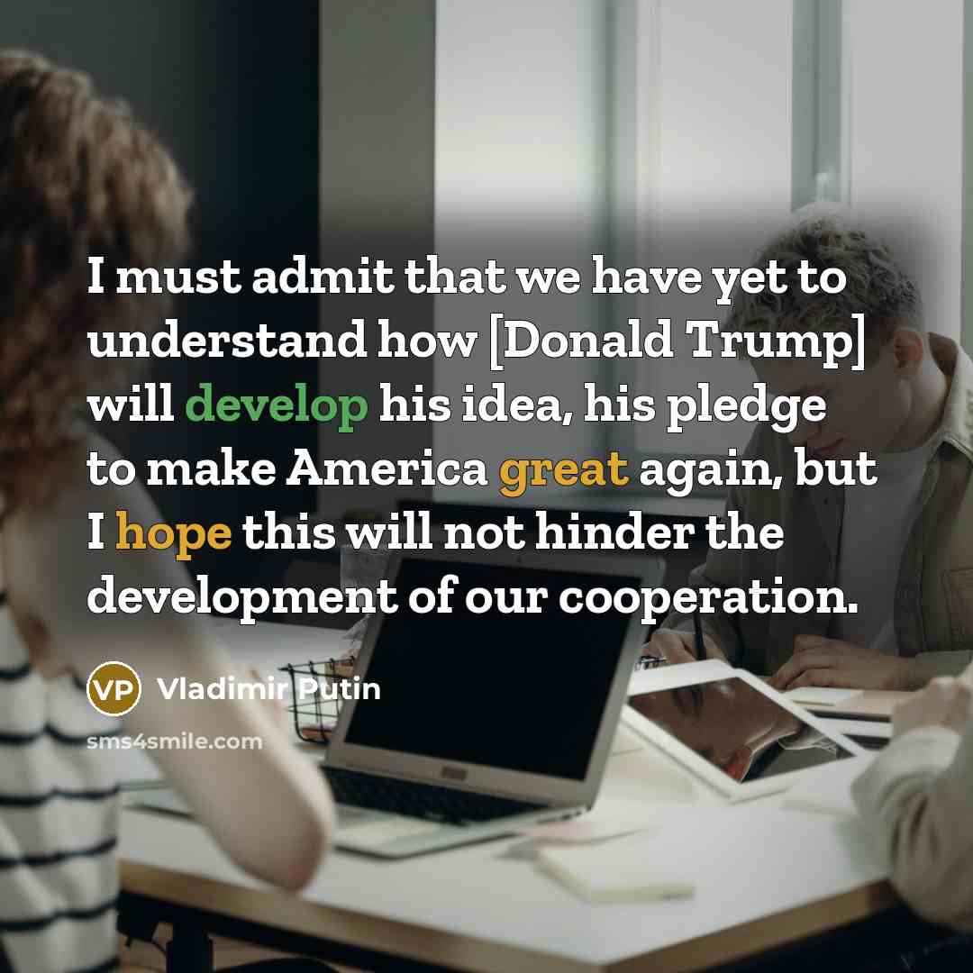 “I must admit that we have yet to understand how…” quote by Vladimir Putin