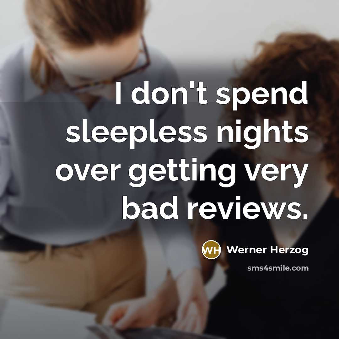 “I don't spend sleepless nights over getting very bad reviews.…” quote by Werner Herzog