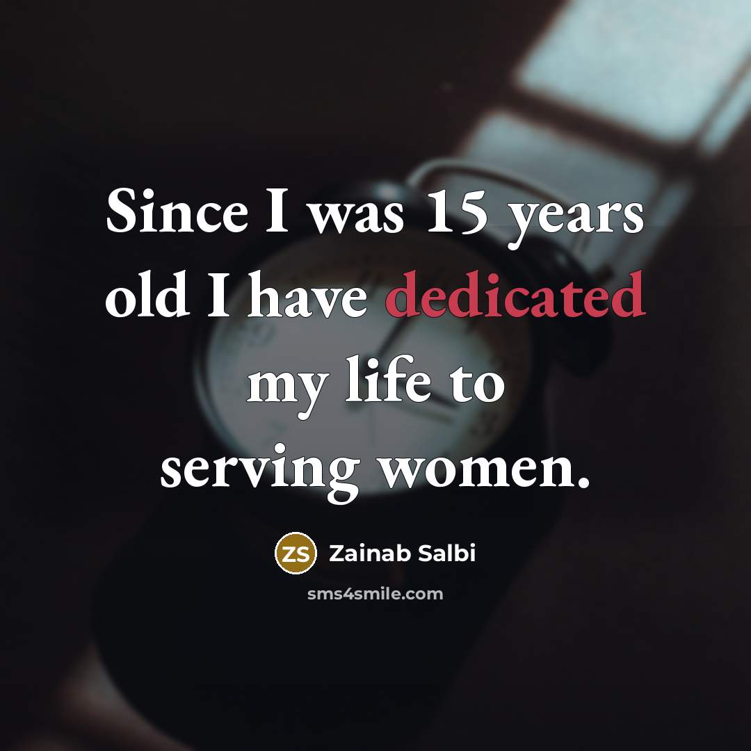 “Since I was 15 years old I have dedicated my…” quote by Zainab Salbi