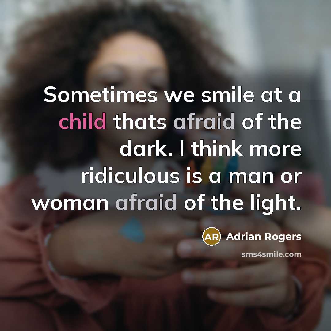 “Sometimes we smile at a child thats afraid of the…” quote by Adrian Rogers