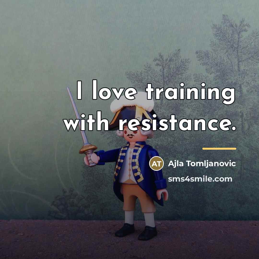 “I love training with resistance.…” quote by Ajla Tomljanovic