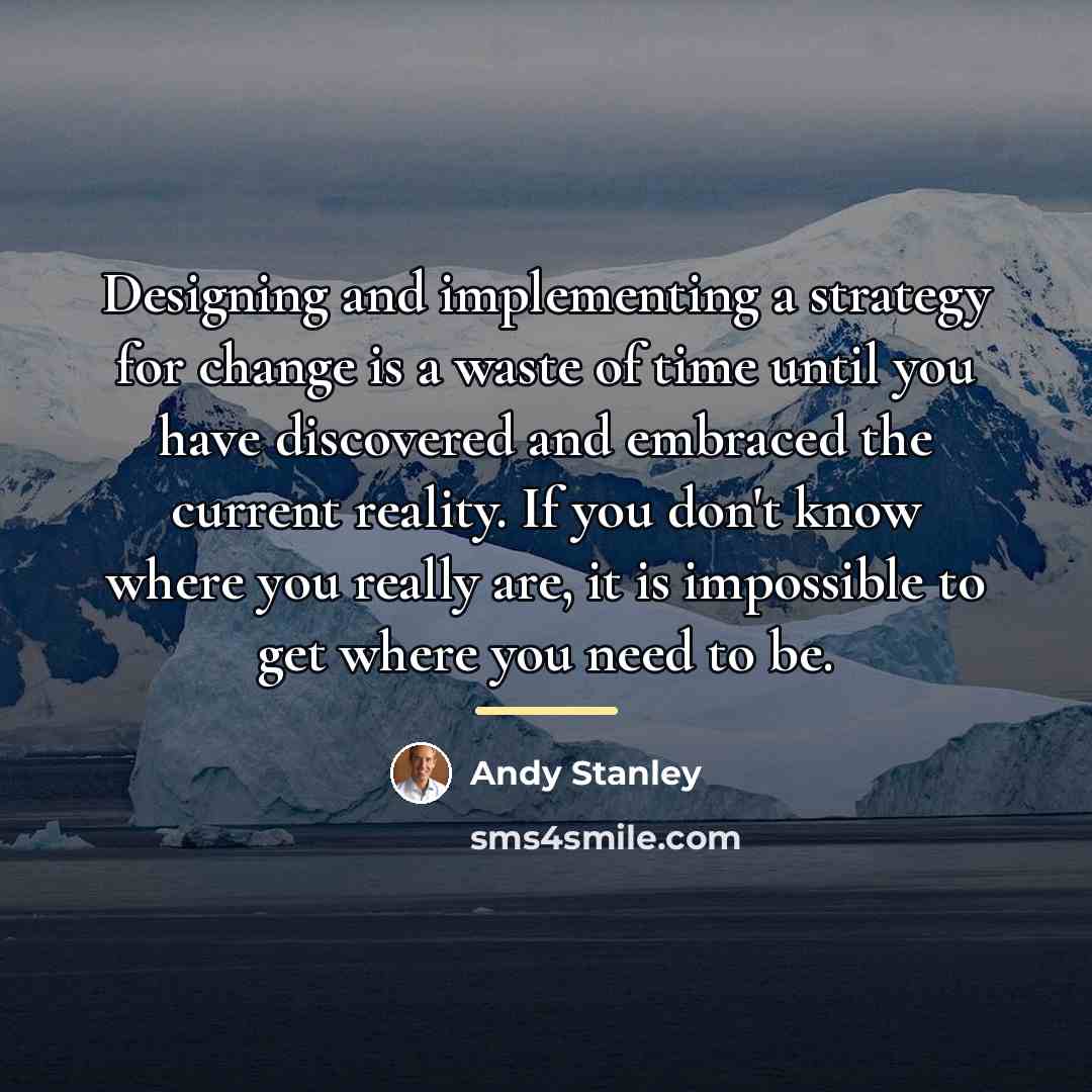 “Designing and implementing a strategy for change is a waste…” quote by Andy Stanley