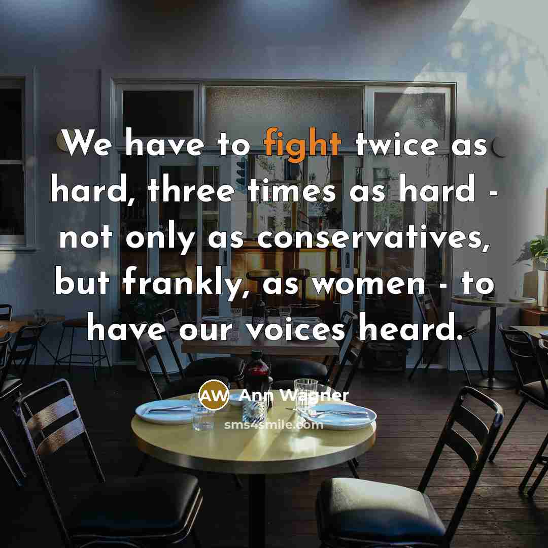 “We have to fight twice as hard, three times as…” quote by Ann Wagner