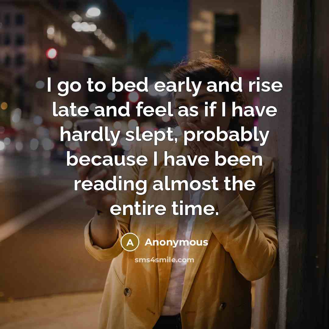 “I go to bed early and rise late and feel…” quote by Anonymous