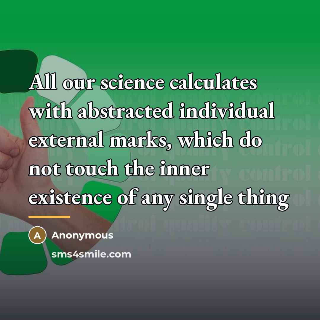 “All our science calculates with abstracted individual external marks, which…” quote by Anonymous