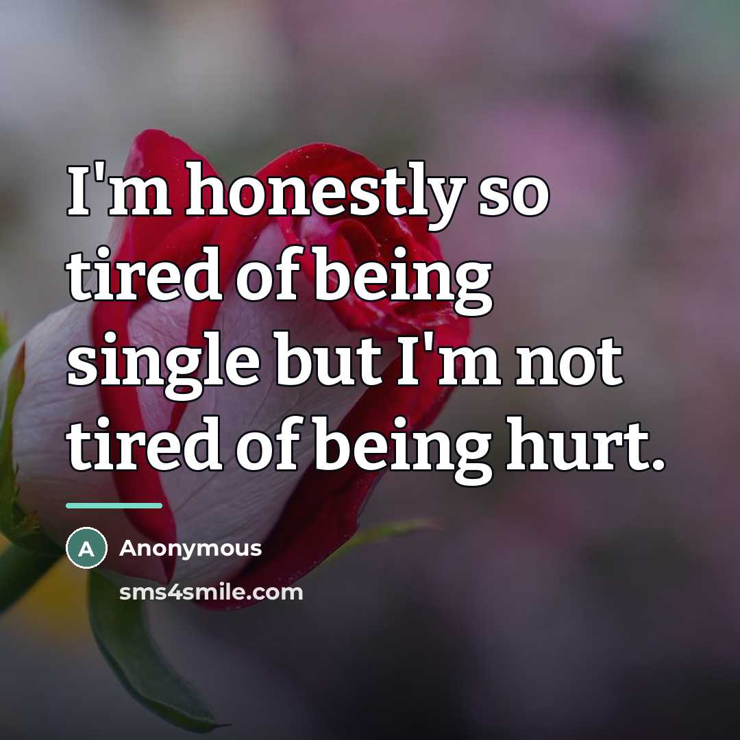 “I'm honestly so tired of being single but I'm not…” quote by Anonymous
