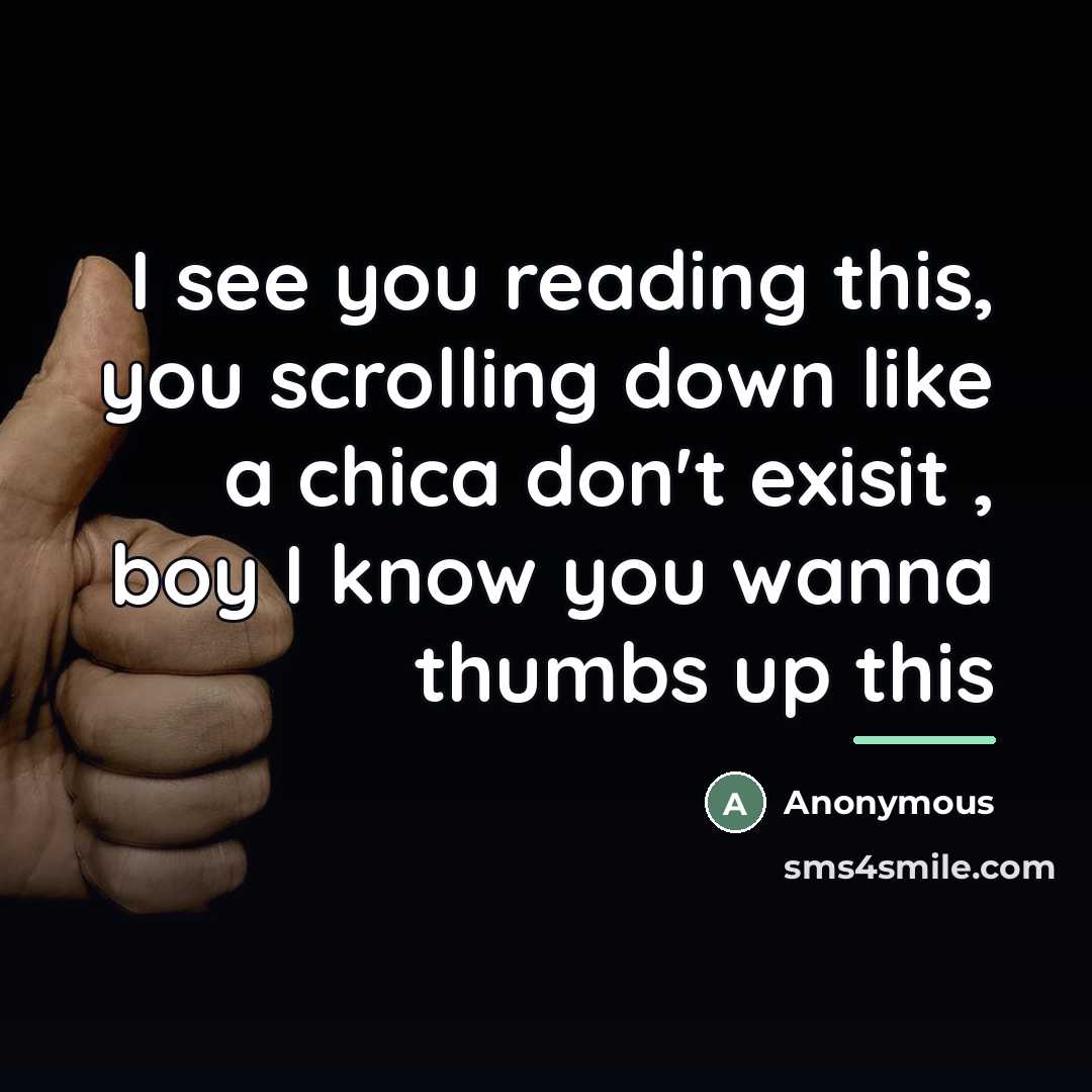 “I see you reading this, you scrolling down like a…” quote by Anonymous