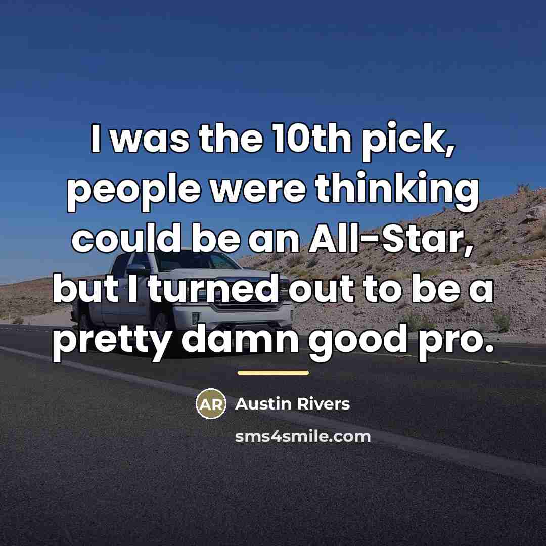 “I was the 10th pick, people were thinking could be…” quote by Austin Rivers