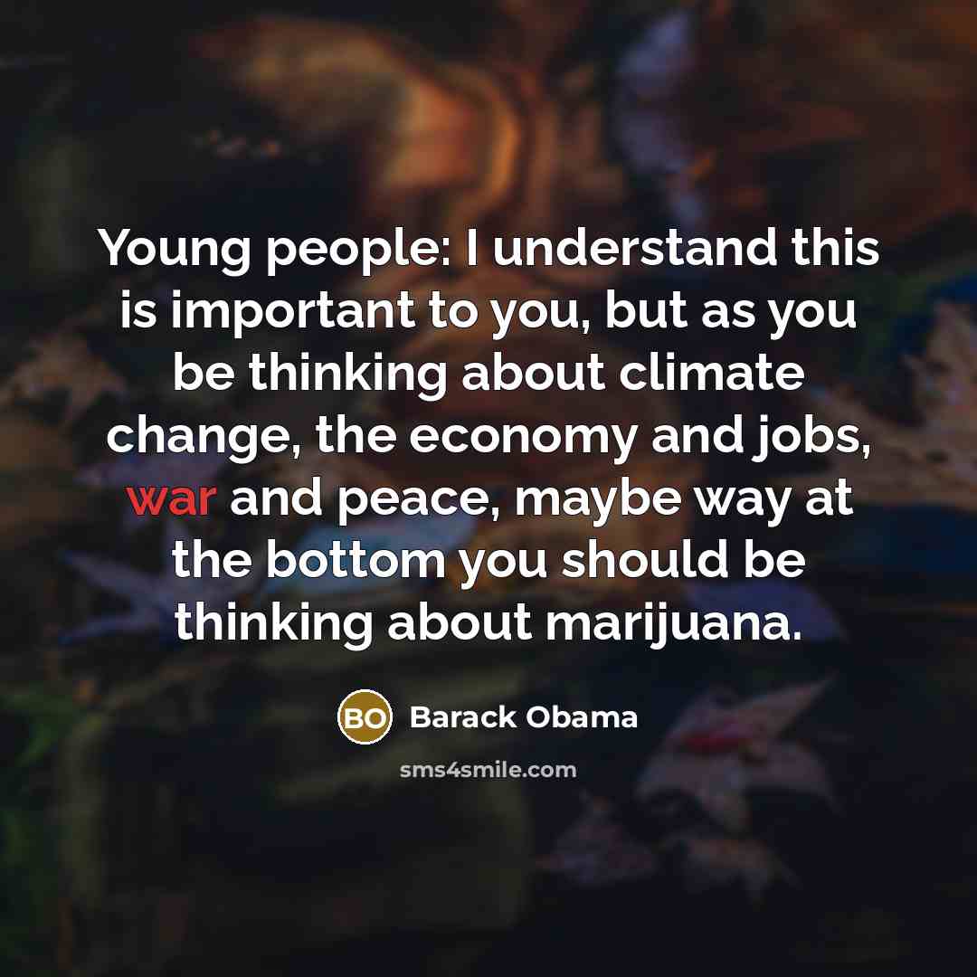 “Young people: I understand this is important to you, but…” quote by Barack Obama