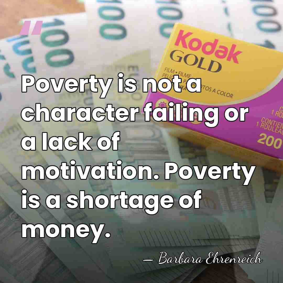Poverty is not a character failing or a lack of motivation. Poverty&hellip; - Barbara Ehrenreich