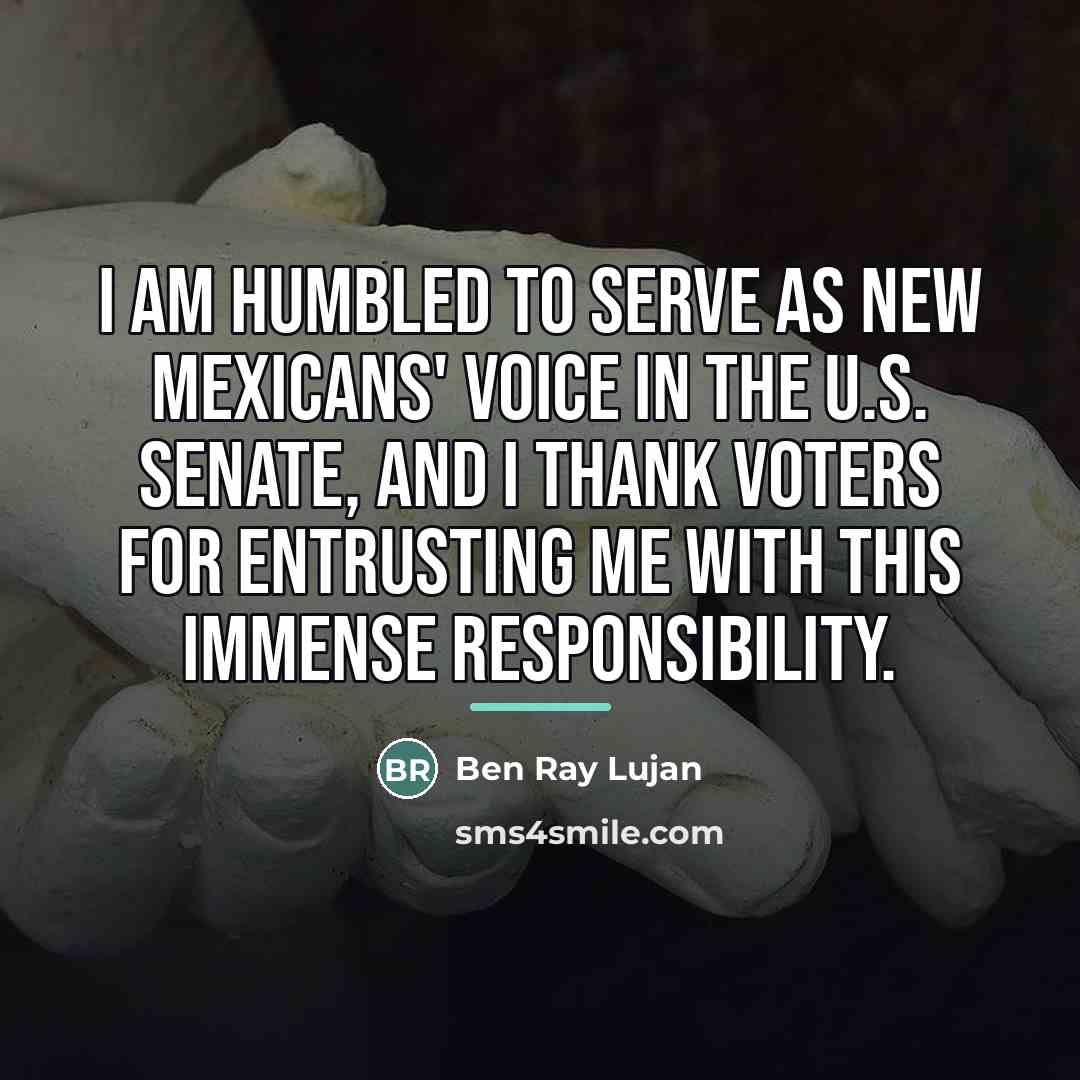 “I am humbled to serve as New Mexicans' voice in…” quote by Ben Ray Lujan