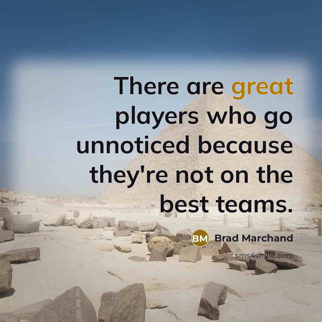 “There are great players who go unnoticed because they're not…” quote by Brad Marchand