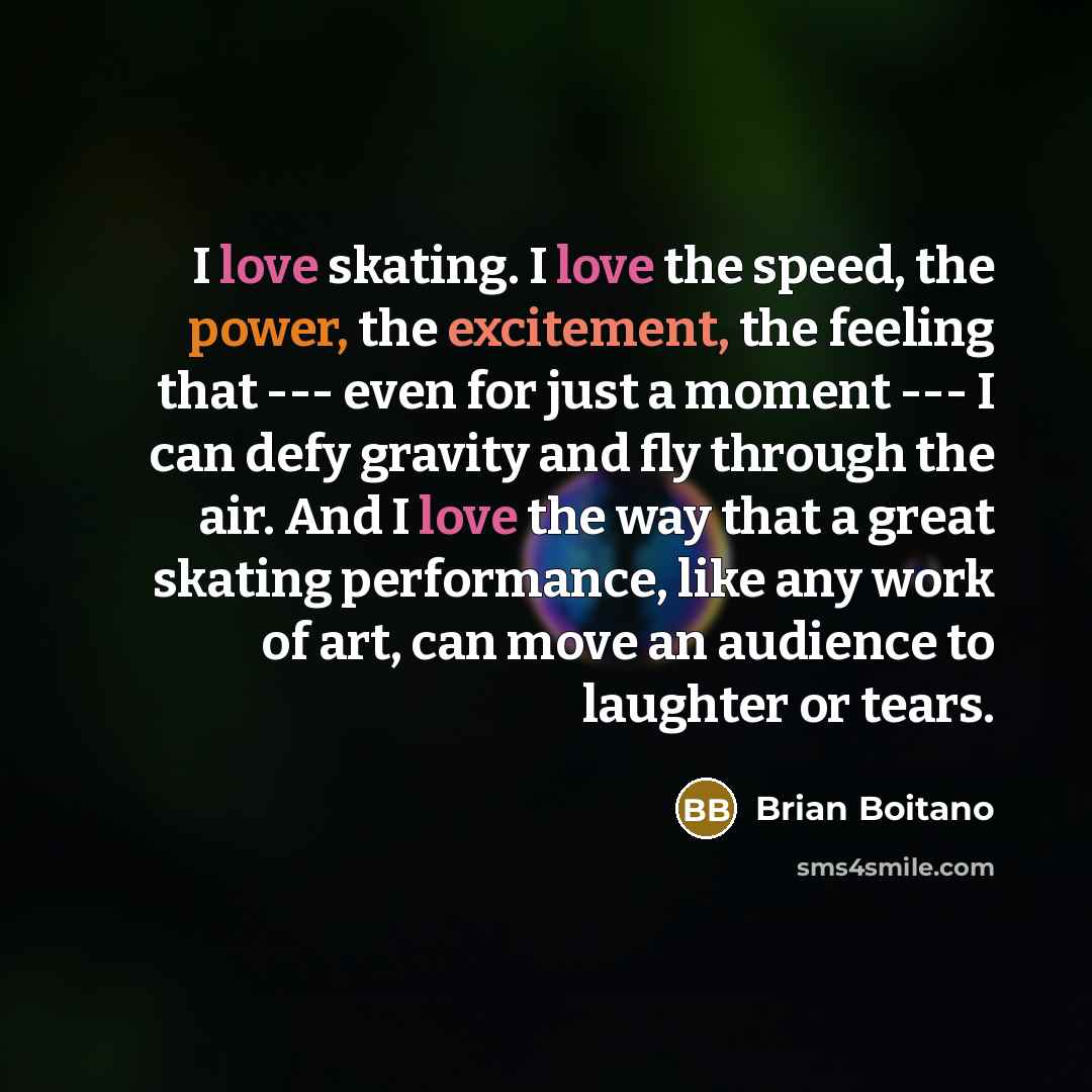 “I love skating. I love the speed, the power, the…” quote by Brian Boitano