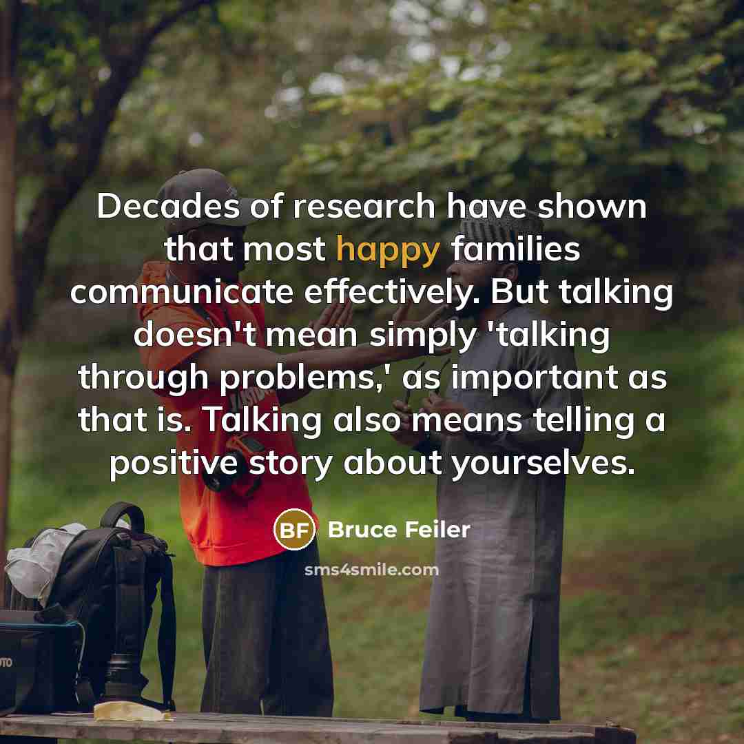 “Decades of research have shown that most happy families communicate…” quote by Bruce Feiler