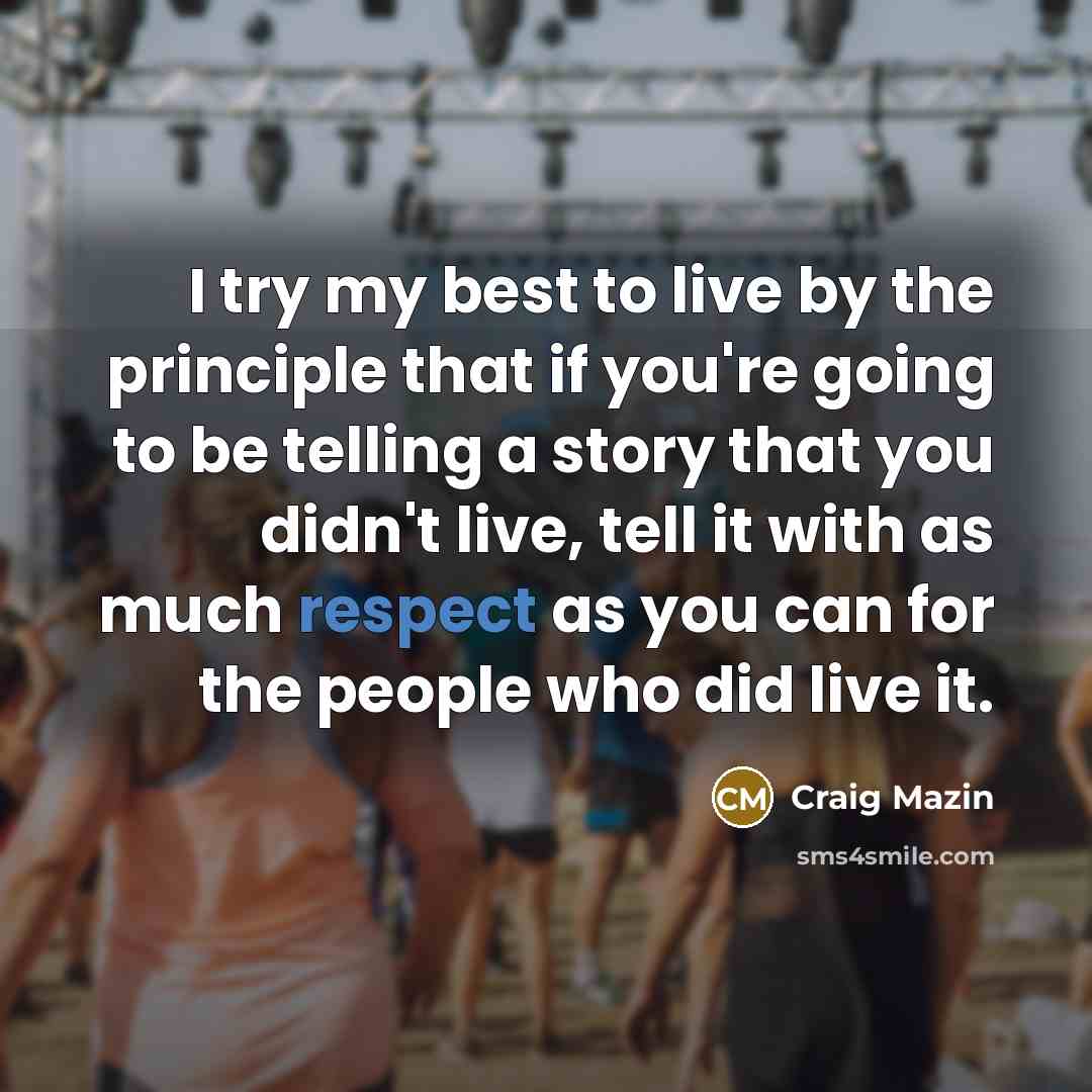 “I try my best to live by the principle that…” quote by Craig Mazin