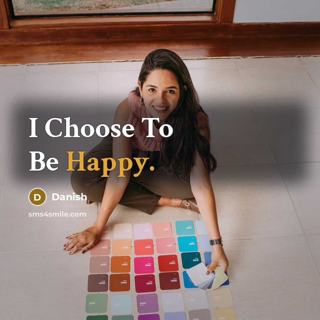 “I Choose To Be Happy.…” quote by Danish