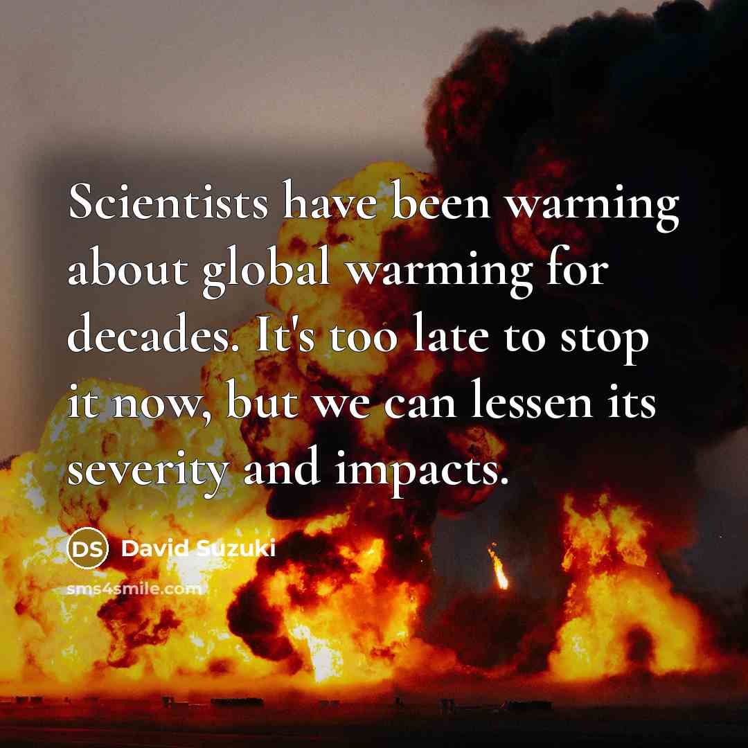 “Scientists have been warning about global warming for decades. It's…” quote by David Suzuki