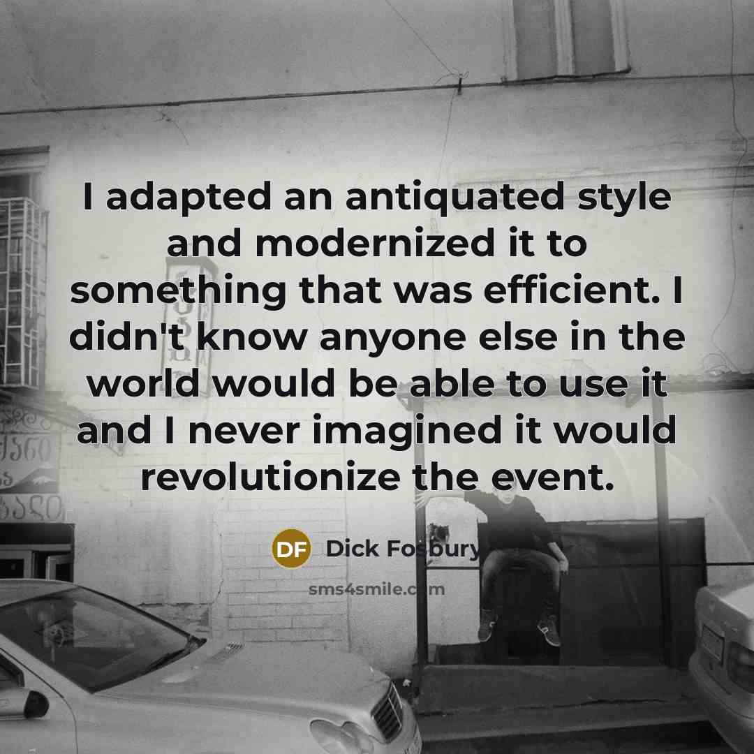 “I adapted an antiquated style and modernized it to something…” quote by Dick Fosbury