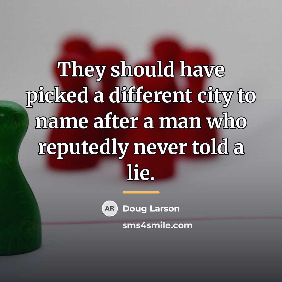 “They should have picked a different city to name after…” quote by Doug Larson