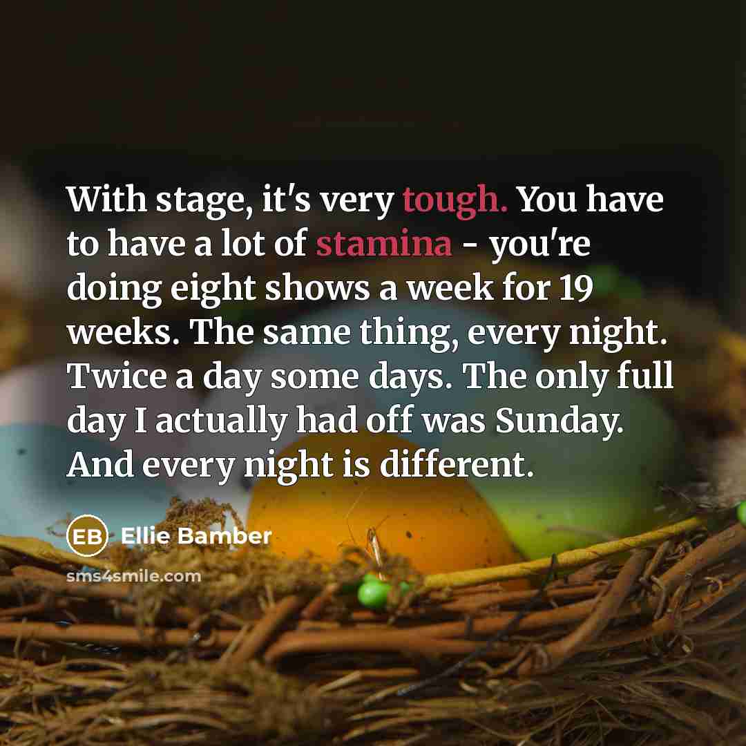 “With stage, it's very tough. You have to have a…” quote by Ellie Bamber