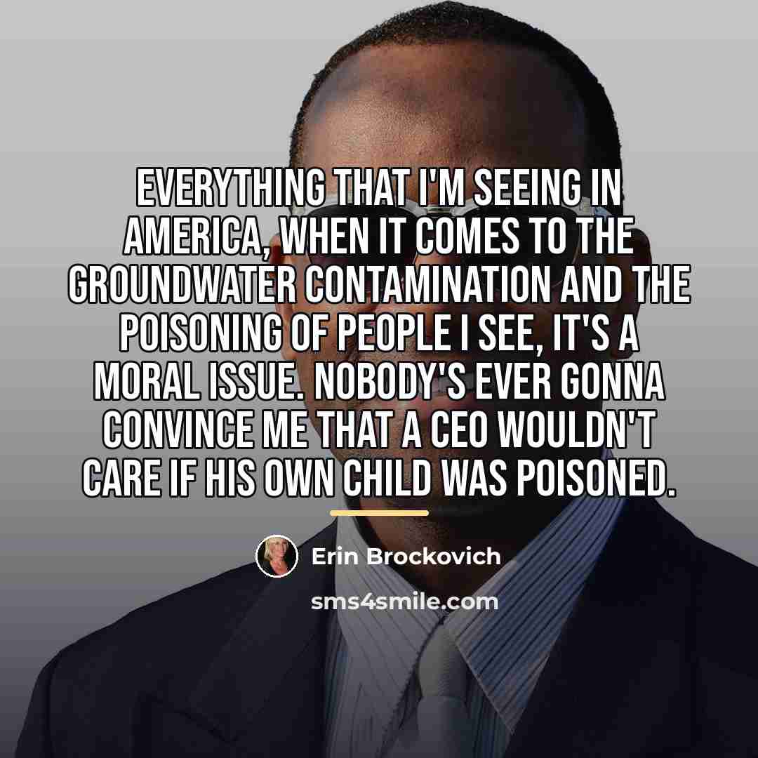 “Everything that I'm seeing in America, when it comes to…” quote by Erin Brockovich