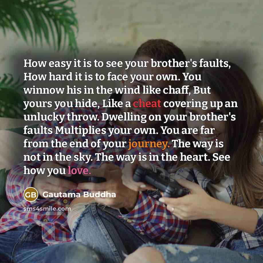 “How easy it is to see your brother's faults, How…” quote by Gautama Buddha
