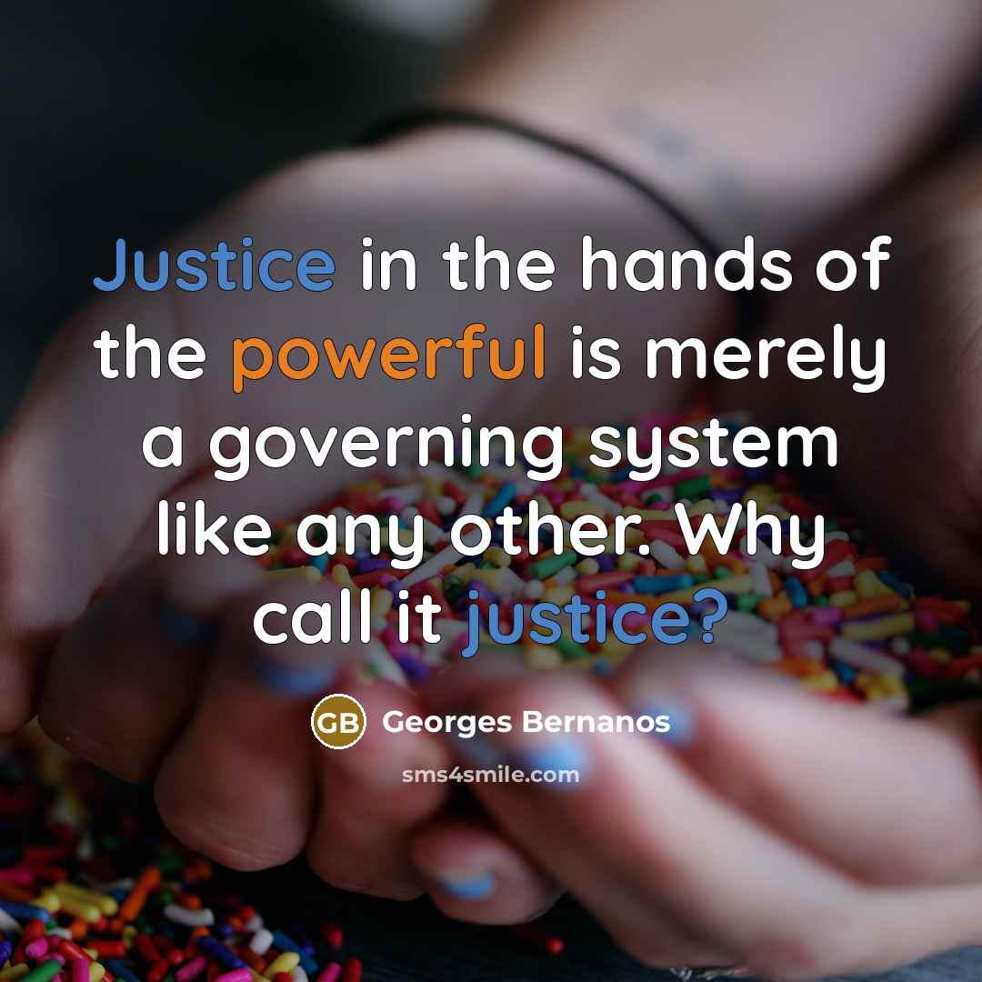 “Justice in the hands of the powerful is merely a…” quote by Georges Bernanos