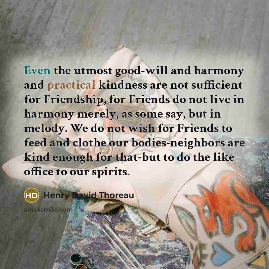 “Even the utmost good-will and harmony and practical kindness are…” quote by Henry David Thoreau