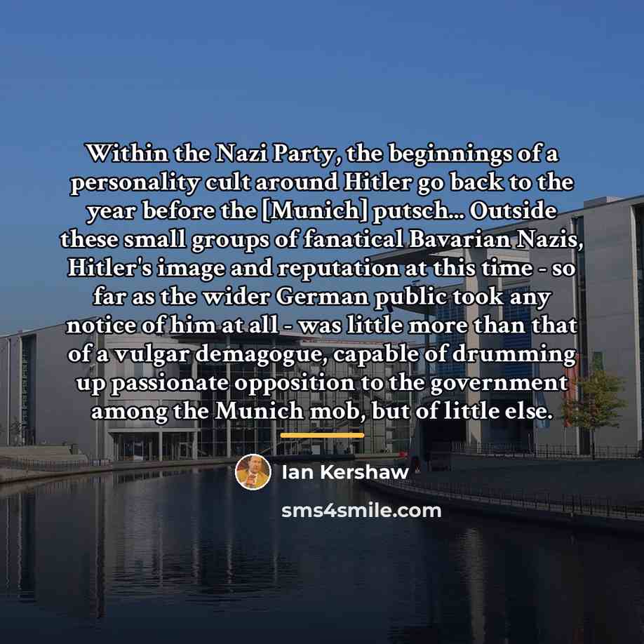 “Within the Nazi Party, the beginnings of a personality cult…” quote by Ian Kershaw