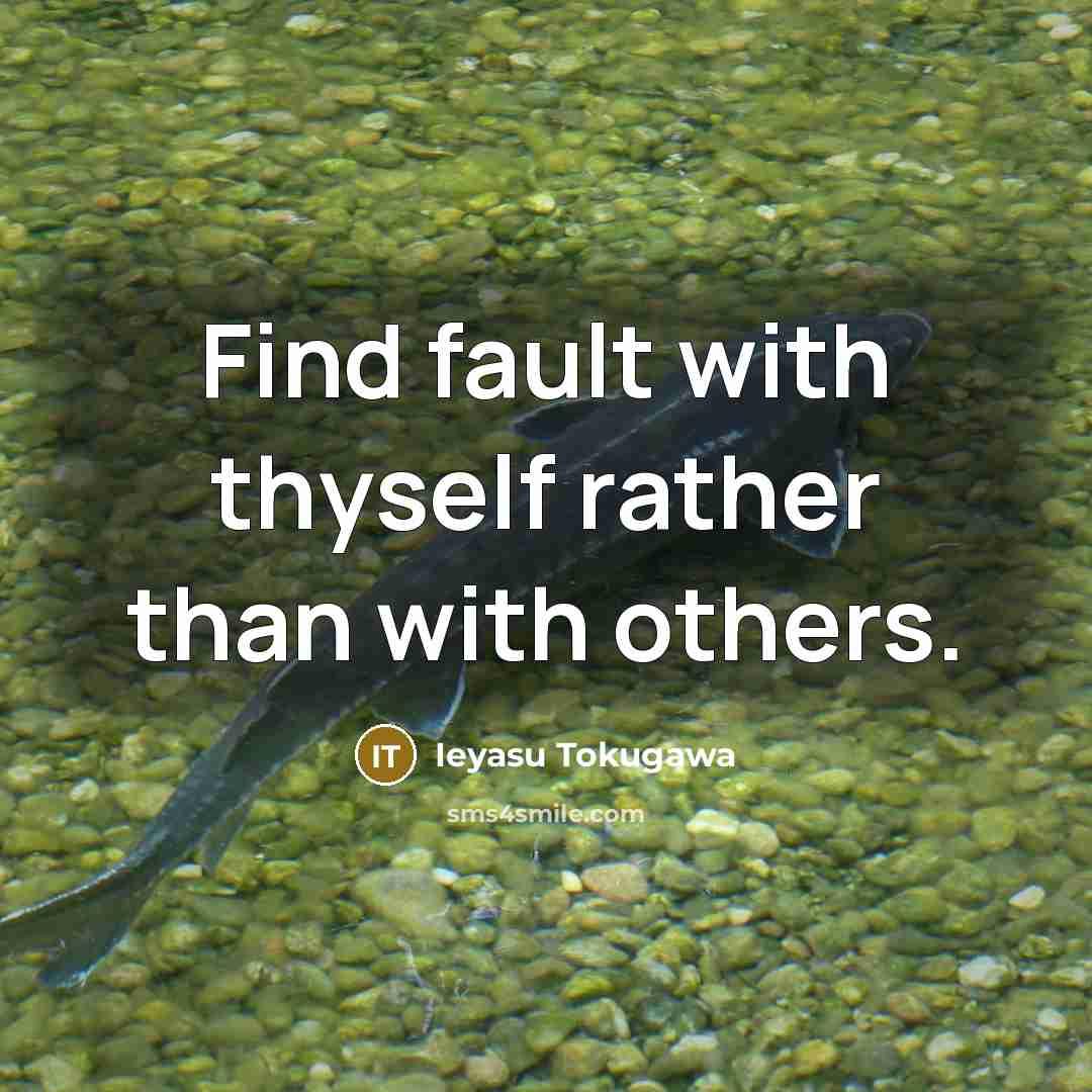 “Find fault with thyself rather than with others.…” quote by Ieyasu Tokugawa