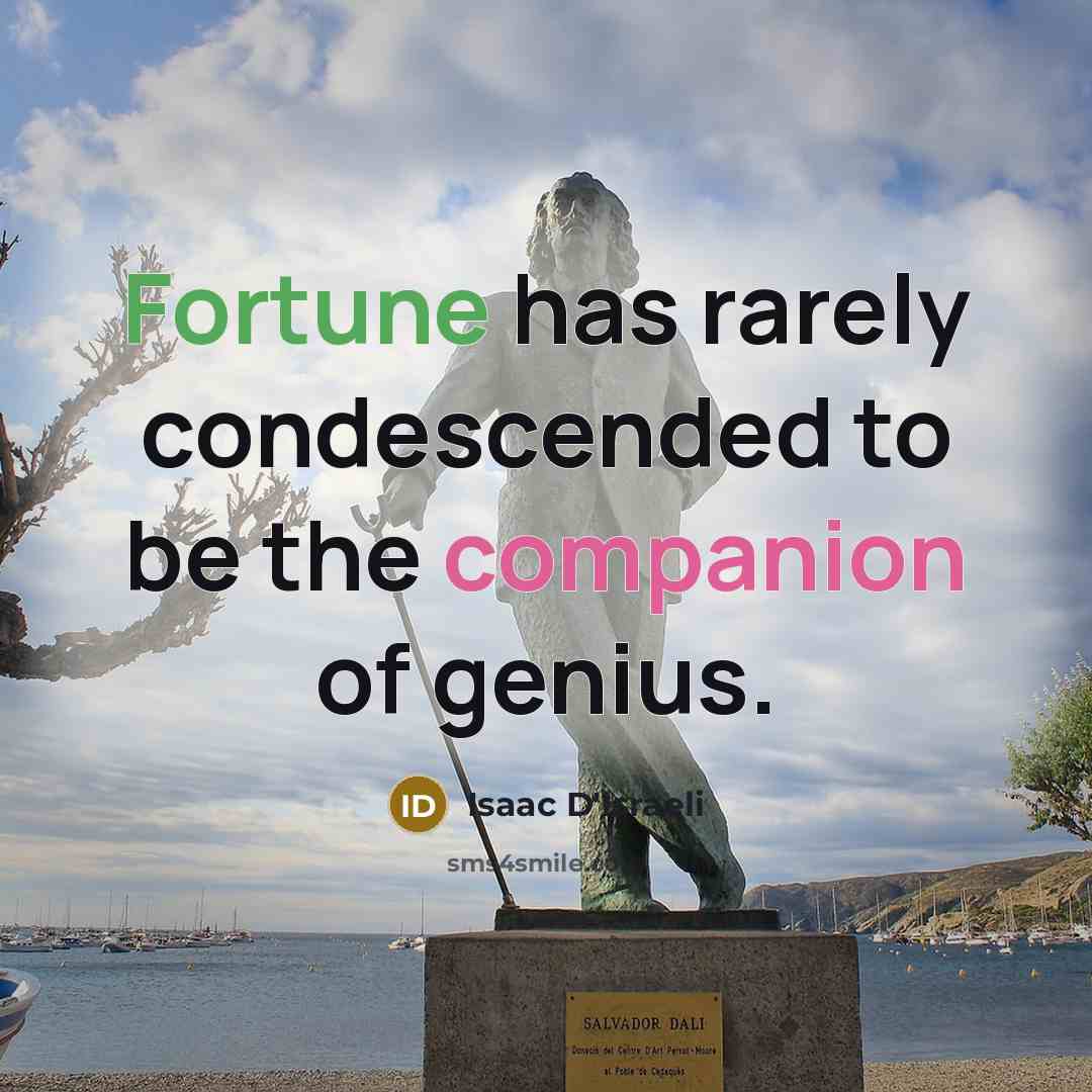 “Fortune has rarely condescended to be the companion of genius.…” quote by Isaac D'Israeli