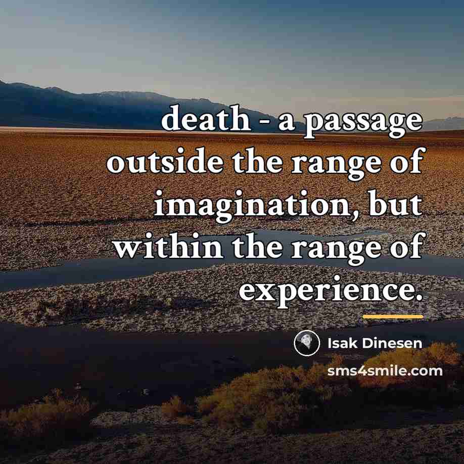 “death - a passage outside the range of imagination, but…” quote by Isak Dinesen