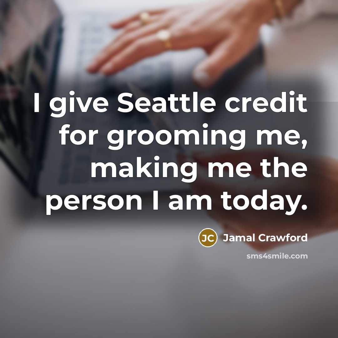 “I give Seattle credit for grooming me, making me the…” quote by Jamal Crawford