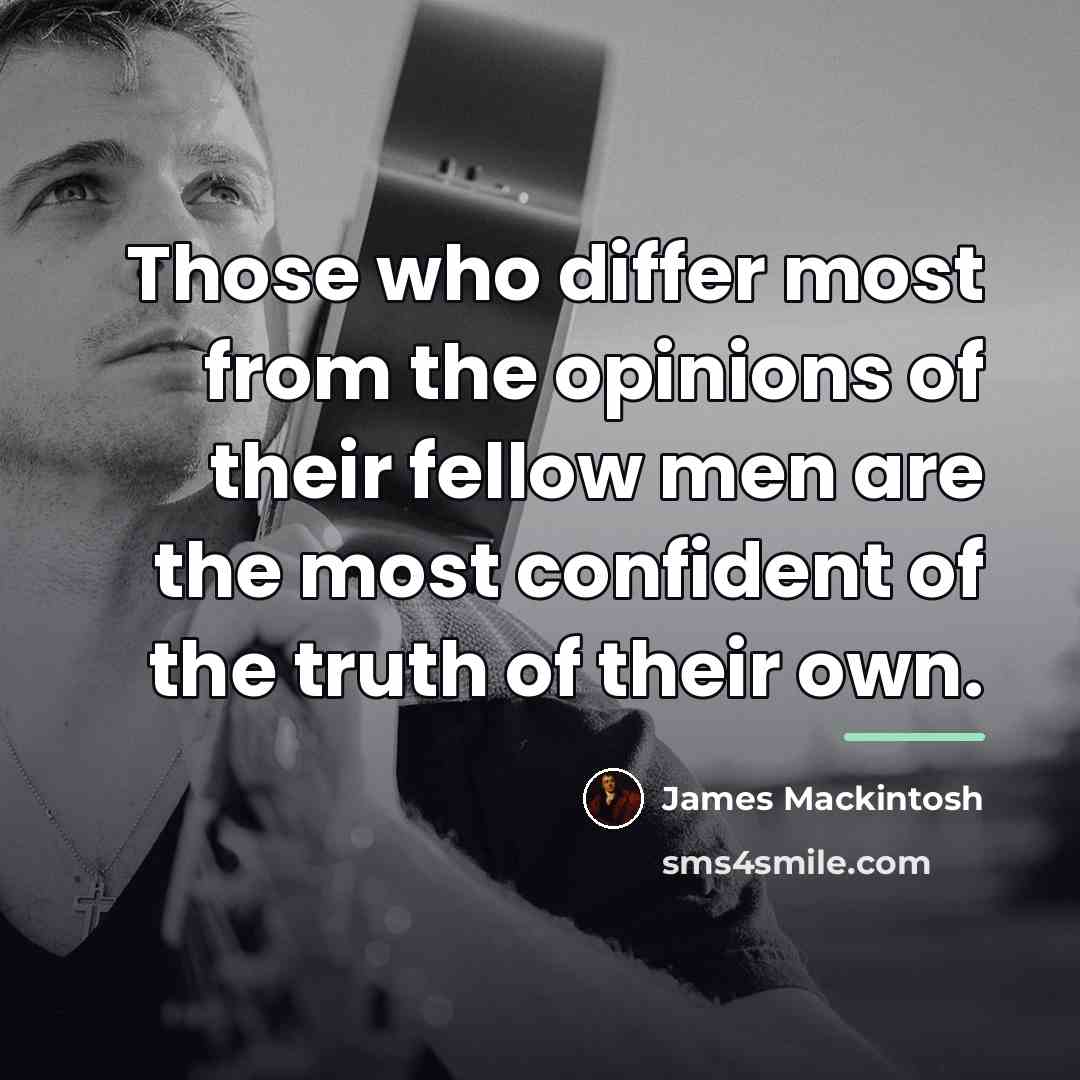 “Those who differ most from the opinions of their fellow…” quote by James Mackintosh
