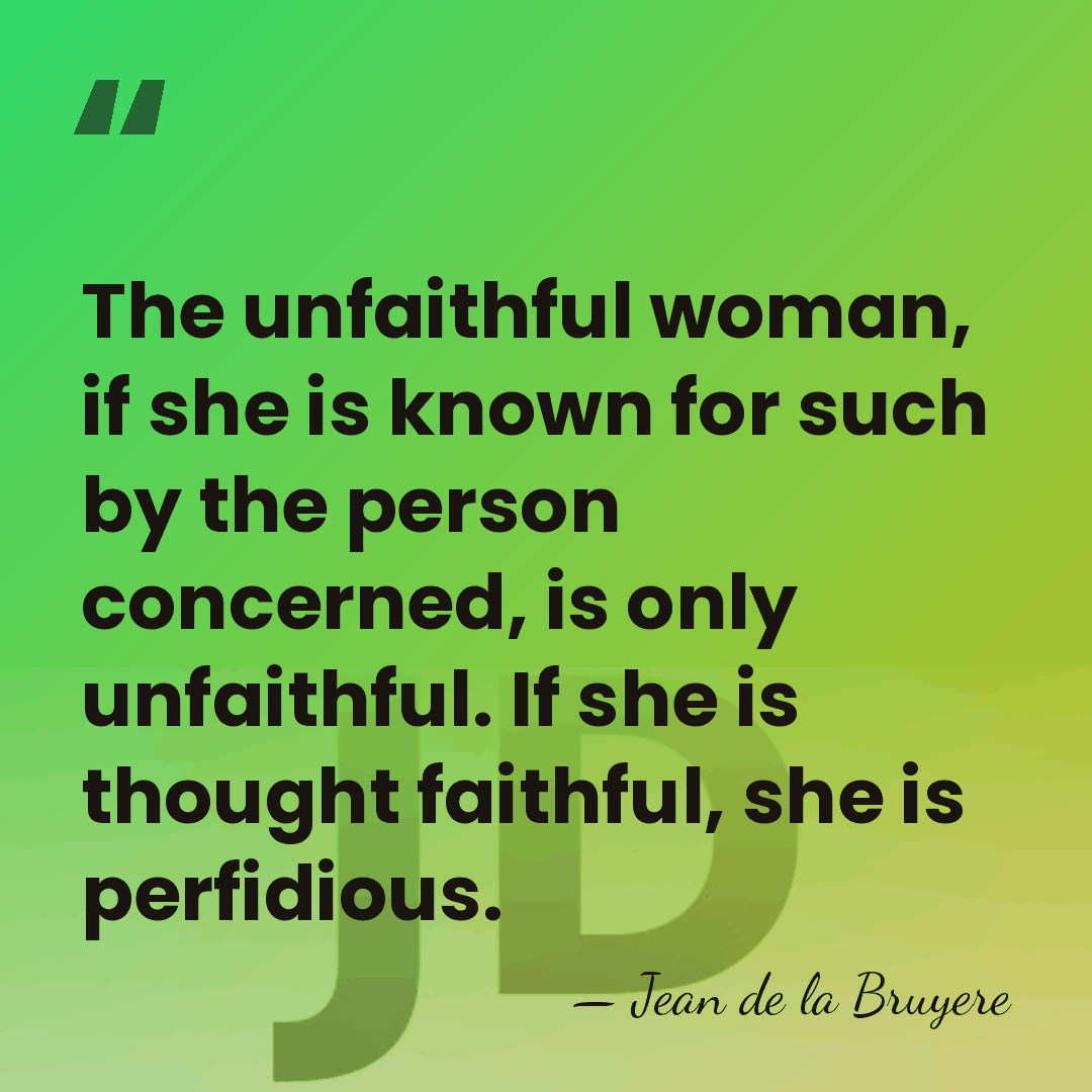 The unfaithful woman, if she is known for such by the person&hellip; - Jean De La Bruyere