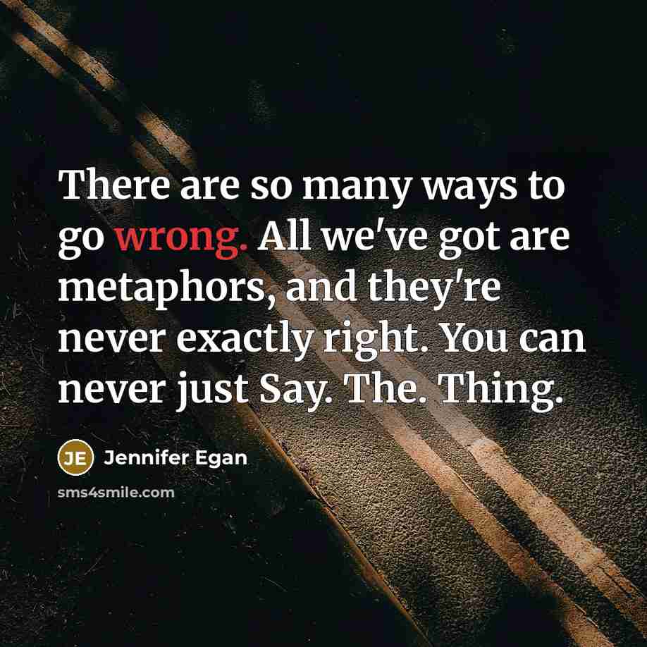“There are so many ways to go wrong. All we've…” quote by Jennifer Egan
