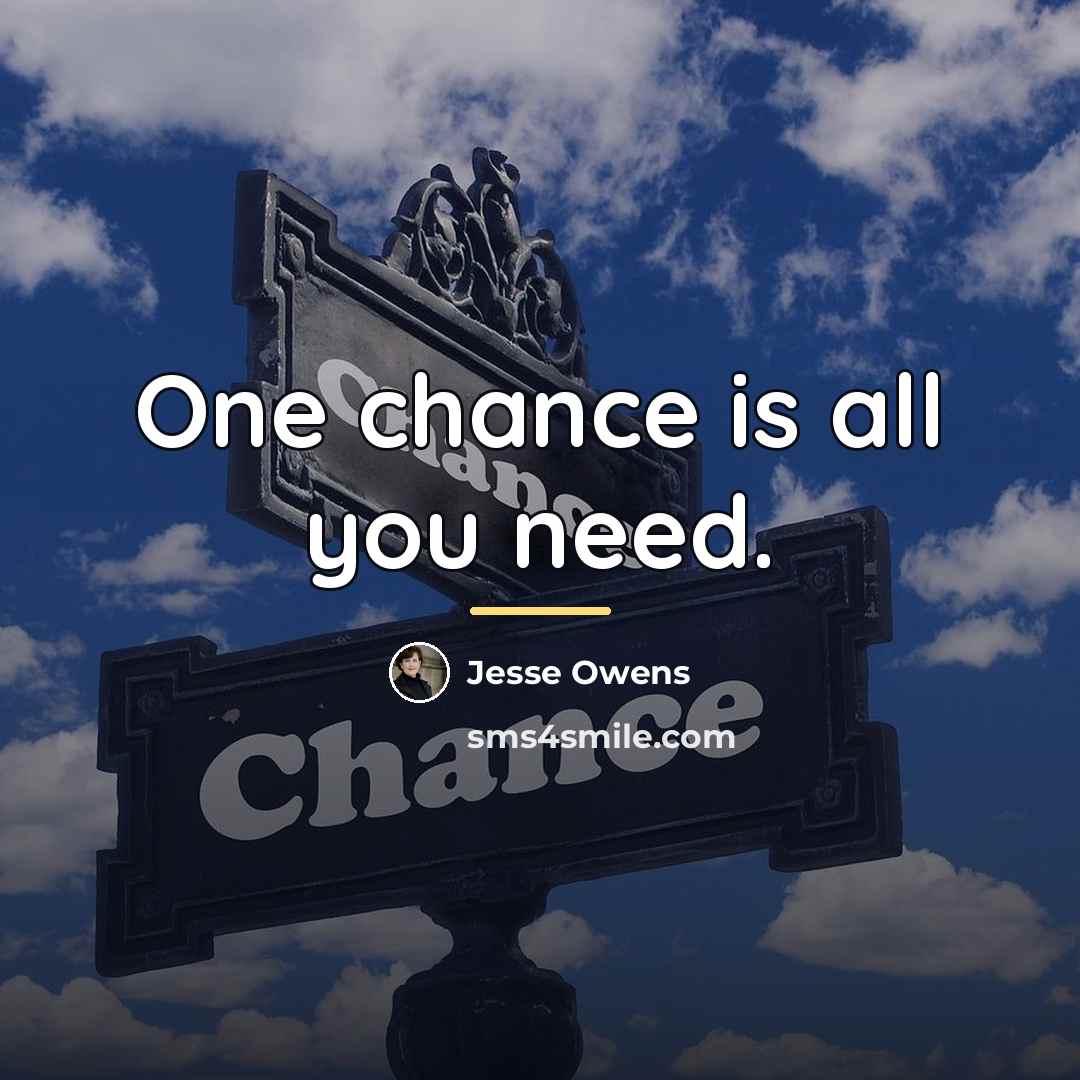 “One chance is all you need.…” quote by Jesse Owens