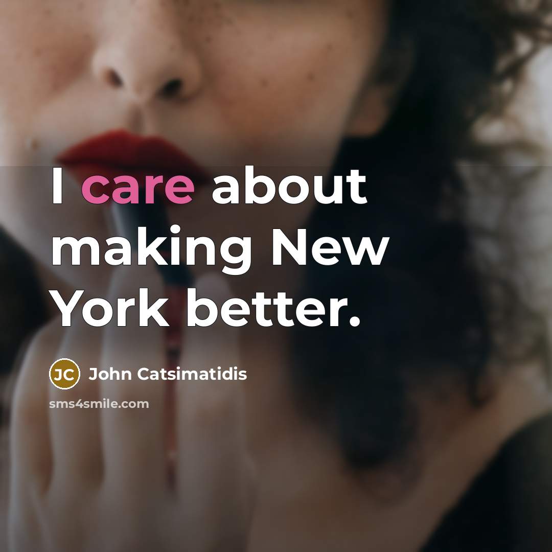 “I care about making New York better.…” quote by John Catsimatidis