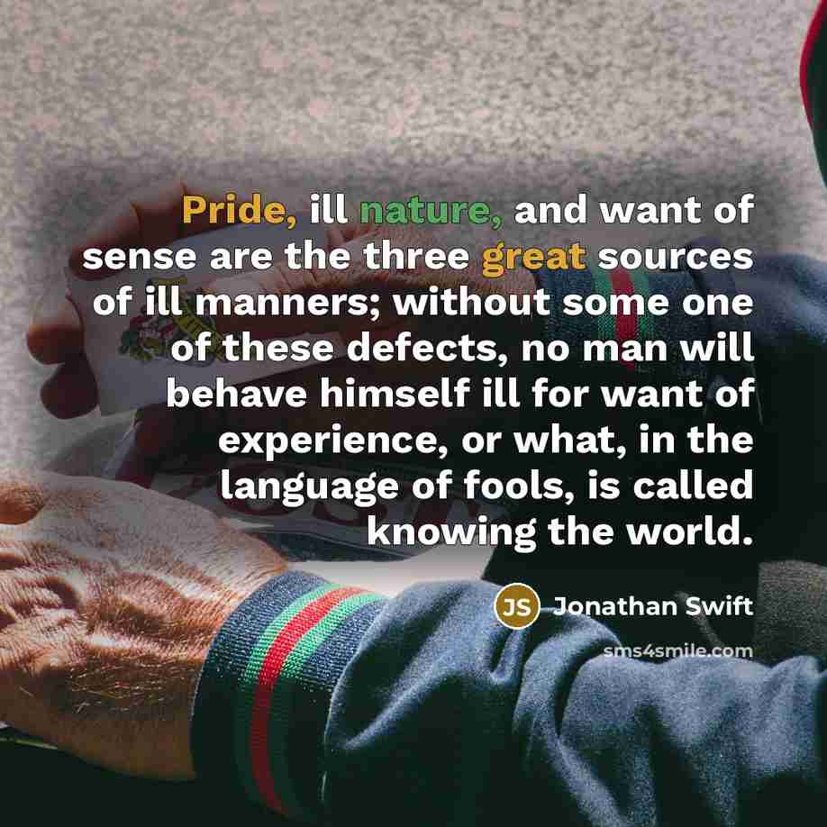 “Pride, ill nature, and want of sense are the three…” quote by Jonathan Swift
