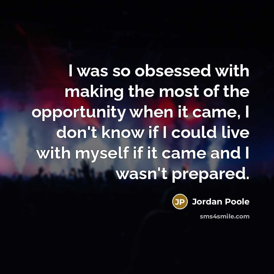 “I was so obsessed with making the most of the…” quote by Jordan Poole