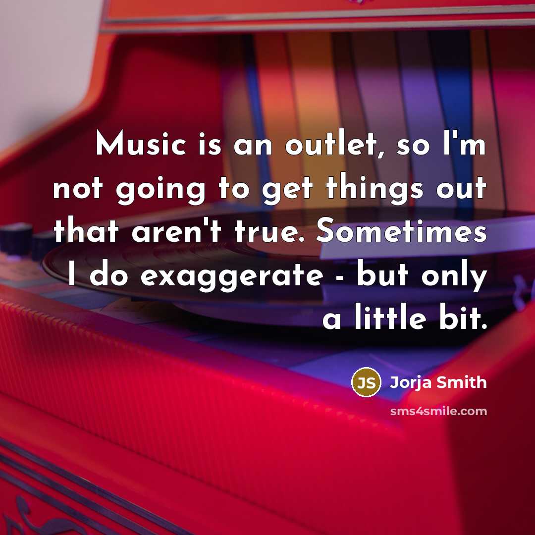 “Music is an outlet, so I'm not going to get…” quote by Jorja Smith