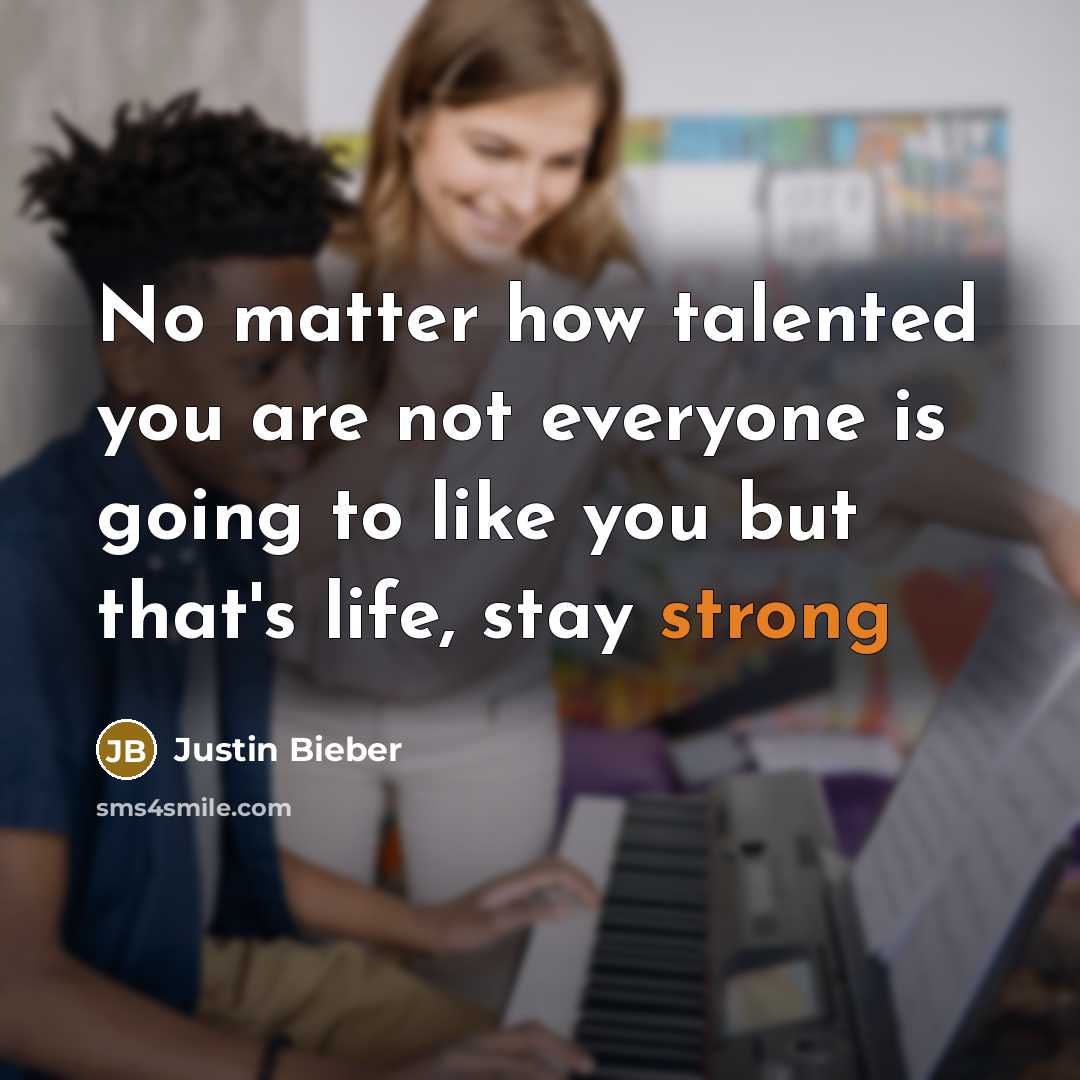 “No matter how talented you are not everyone is going…” quote by Justin Bieber