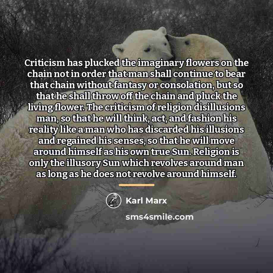 “Criticism has plucked the imaginary flowers on the chain not…” quote by Karl Marx