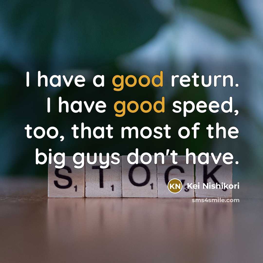 “I have a good return. I have good speed, too,…” quote by Kei Nishikori