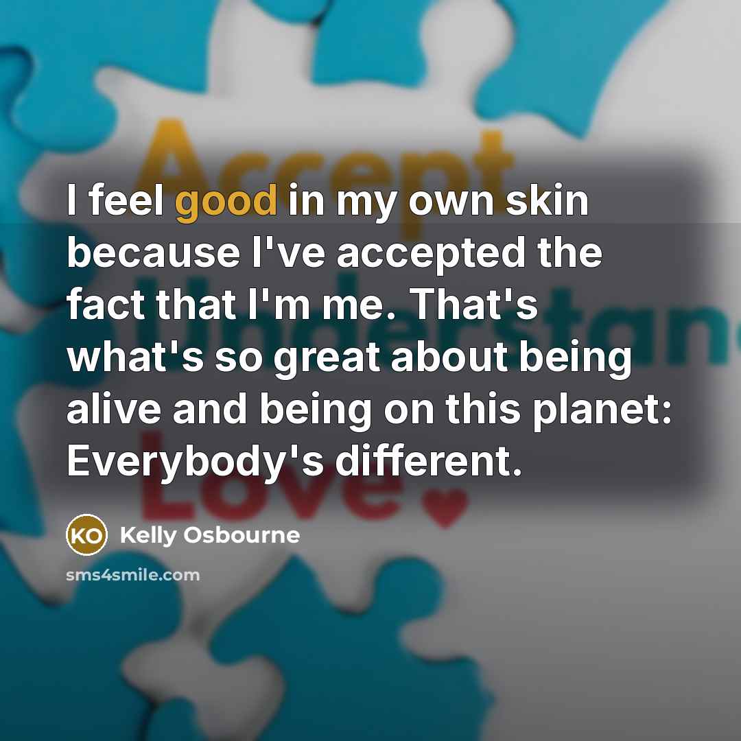“I feel good in my own skin because I've accepted…” quote by Kelly Osbourne