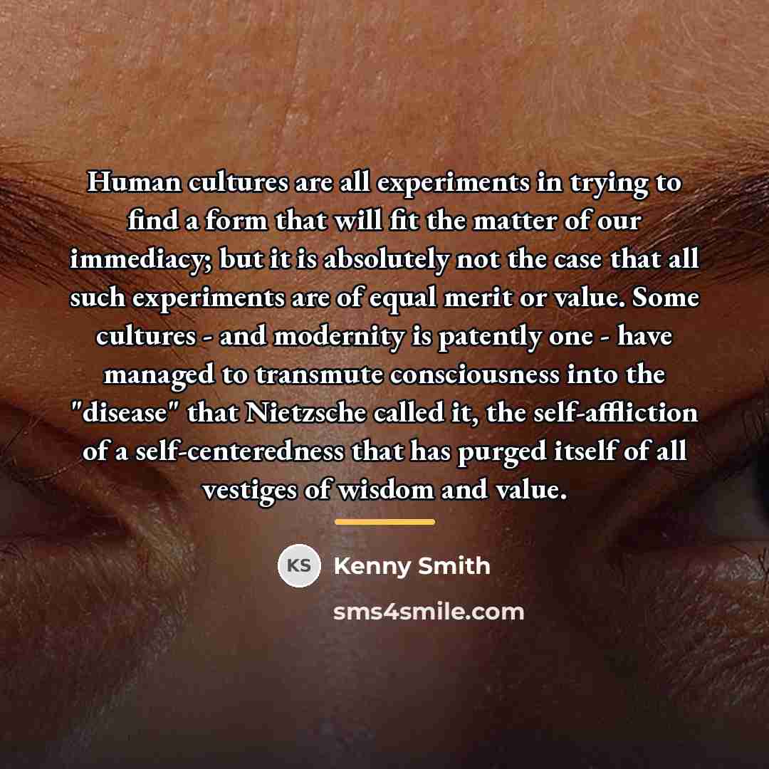 “Human cultures are all experiments in trying to find a…” quote by Kenny Smith