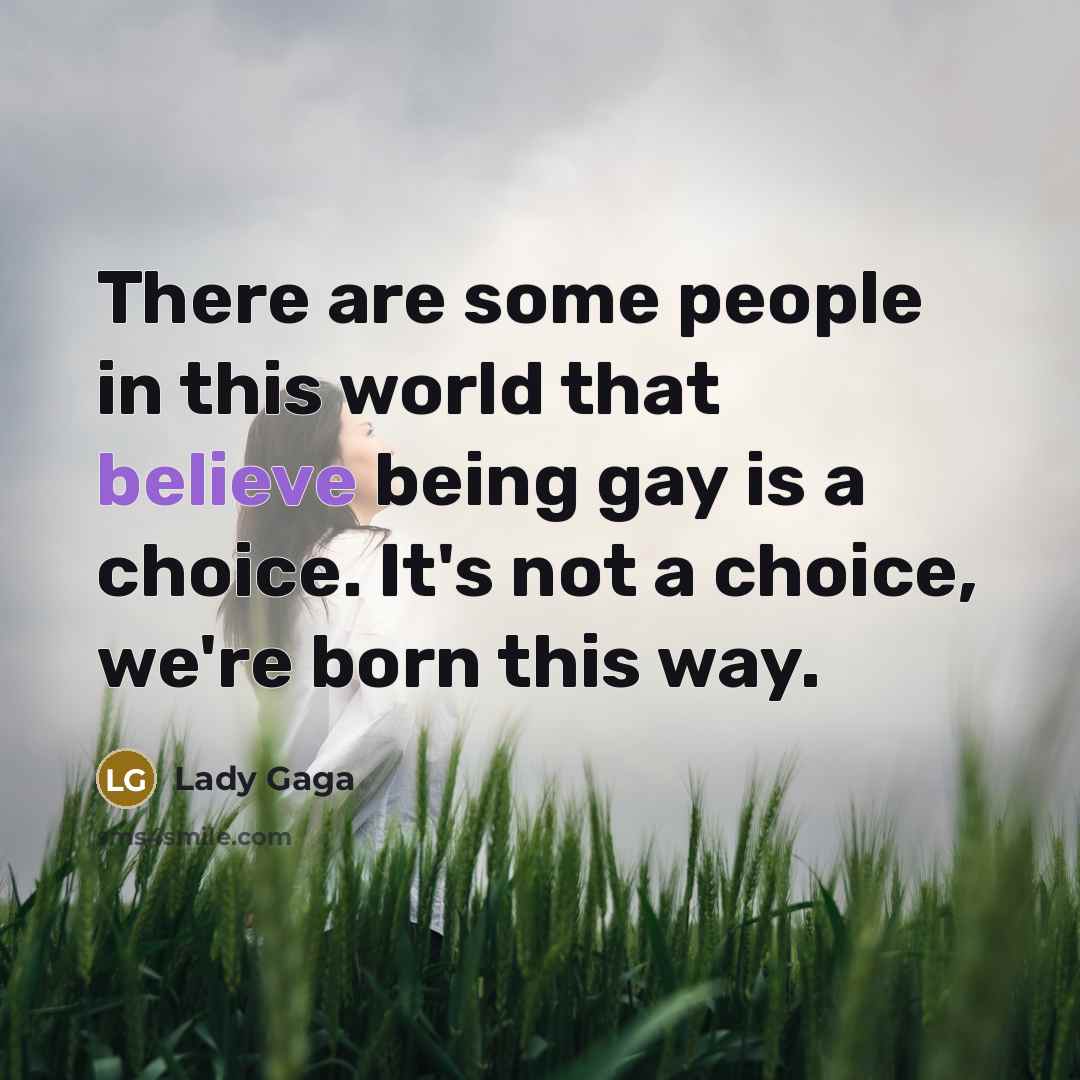 “There are some people in this world that believe being…” quote by Lady Gaga